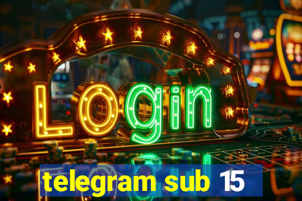 telegram sub 15